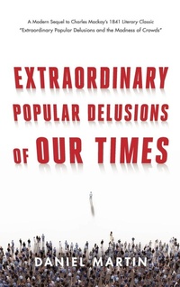 Enlarge image Cover: Extraordinary Popular Delusions of Our Times - Wine Knot, INc.