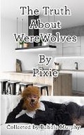 Cover: The Truth About Werewolves - Bobbie Murphy Books