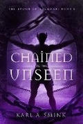 Cover: Chained to the Unseen - Karl Arthur Smink