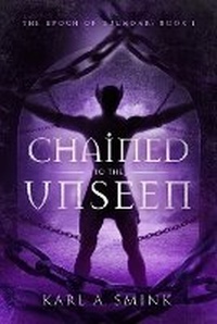 Enlarge image Cover: Chained to the Unseen - Karl Arthur Smink