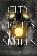 Cover: City of Lights and Skulls - Chateau Boho Books, LLC