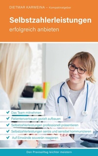 Abbildung von: Selbstzahlerleistungen erfolgreich anbieten - Den Praxisalltag leichter meistern