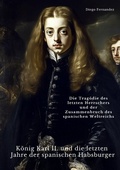 Cover: K&ouml;nig Karl II. und die letzten Jahre der spanischen Habsburger - tredition