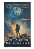 Cover: Von der Vision zur Wirklichkeit: Die Mission zum Mond - tredition