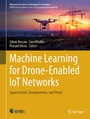 Cover: Machine Learning for Drone-Enabled IoT Networks - Springer