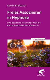 Abbildung von: Freies Assoziieren in Hypnose (Leben Lernen, Bd. 353) - Klett-Cotta