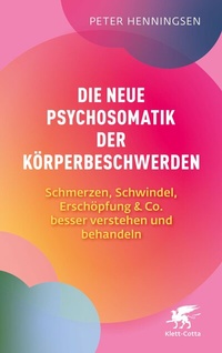 Abbildung von: Die neue Psychosomatik der Körperbeschwerden - Klett-Cotta