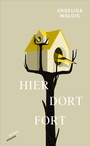 Cover: Hier. Dort. Fort - Atlantis Literatur