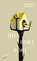 Cover: Hier. Dort. Fort - Atlantis Literatur