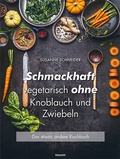 Cover: Schmackhaft vegetarisch ohne Knoblauch und Zwiebeln - novum Verlag