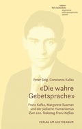 Cover: &laquo;Die wahre Gebetsprache&raquo; Franz Kafka, Margarete Susman und der j&uuml;dische Humanismus - Verlag am Goetheanum