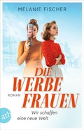 Cover: Die Werbefrauen - Wir schaffen eine neue Welt - Aufbau Taschenbuch