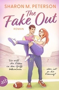 Cover: The Fake Out - Sie will ihr Leben in den Griff bekommen ... aber ist er die L&ouml;sung? - Aufbau Taschenbuch