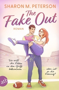 Abbildung von: The Fake Out - Sie will ihr Leben in den Griff bekommen ... aber ist er die Lösung? - Aufbau Taschenbuch