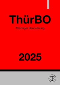 Abbildung von: Thüringer Bauordnung - ThürBO 2025 - epubli