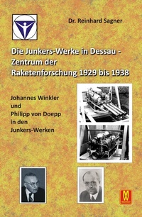 Abbildung von: Die Junkers-Werke in Dessau - Zentrum der Raketenforschung bis 1938 - Machtwortverlag