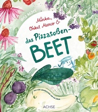 Abbildung von: Minka, Onkel Marco & das Pizzasoßenbeet - Achse Verlag