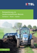 Cover: Kompostierung im landwirtschaftlichen Betrieb - Kuratorium f&uuml;r Technik und Bauwesen in der Landwirtschaft