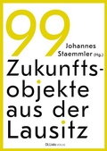 Bild: 99 Zukunftsobjekte aus der Lausitz - Christoph Links Verlag