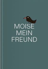 Enlarge image Cover: MOISE, MEIN FREUND - Verlag für moderne Kunst