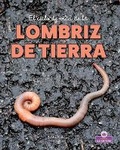 Cover: El Ciclo de Vida de la Lombriz de Tierra - Second Edition (the Life Cycle of an Earthworm) - Crabtree Crown
