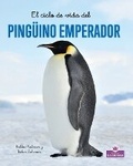 Cover: El Ciclo de Vida del Pingu&uml;ino Emperador - Second Edition (the Life Cycle of an Emperor Penguin) - Crabtree Crown