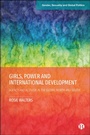 Cover: Girls, Power and International Development - Bristol University Press