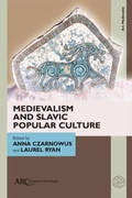 Cover: Medievalism and Slavic Popular Culture - Arc Humanities Press
