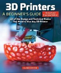 Abbildung von: 3D Printers: A Beginner's Guide, 2nd Revised and Expanded Edition - Special Interest Model Books