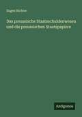 Cover: Das preussische Staatsschuldenwesen und die preussischen Staatspapiere - Antigonos Verlag