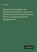 Cover: &Uuml;bersicht der Amphibien aus Chinchoxo (Westafrika), welche von der Africanishchen Gesellschaft dem Berliner zoologischen Museum &uuml;bergeben sind - Antigonos Verlag