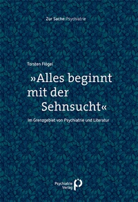 Abbildung von: »Alles beginnt mit der Sehnsucht« - Psychiatrie Verlag