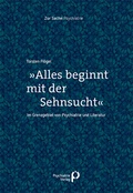 Cover: &raquo;Alles beginnt mit der Sehnsucht&laquo; - Psychiatrie Verlag