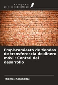 Cover: Emplazamiento de tiendas de transferencia de dinero m&oacute;vil: Control del desarrollo - Ediciones Nuestro Conocimiento