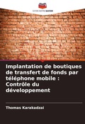 Cover: Implantation de boutiques de transfert de fonds par telephone mobile - Editions Notre Savoir