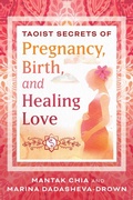 Cover: Taoist Secrets of Pregnancy, Birth, and Healing Love - Simon + Schuster LLC