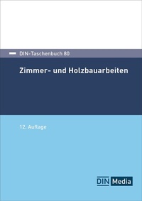 Abbildung von: Zimmer- und Holzbauarbeiten - Buch mit E-Book - DIN Media