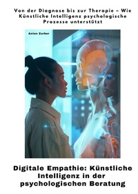 Abbildung von: Digitale Empathie: Künstliche Intelligenz in der psychologischen Beratung - tredition