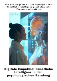 Abbildung von: Digitale Empathie:  Künstliche Intelligenz in der psychologischen  Beratung - tredition