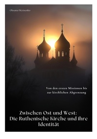 Abbildung von: Zwischen Ost und West:  Die Ruthenische Kirche und ihre Identität - tredition