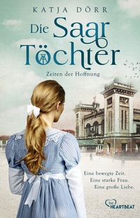 Abbildung von: Die Saar-Töchter - Zeiten der Hoffnung - beHEARTBEAT