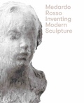 Cover: Medardo Rosso. Inventing Modern Sculpture - K&ouml;nig, Walther