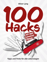 Enlarge image Cover: 100 Hacks mit dem Schweizer Messer - Wieland Verlag