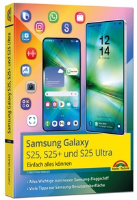 Abbildung von: Samsung Galaxy S25, S25 Plus und S25 Ultra mit Android 15: - Markt + Technik