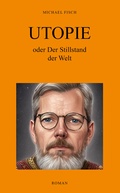 Cover: UTOPIE oder Der Stillstand der Welt - Shaker Media