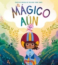 Cover: El Magico Aun (the Magical Yet) - Little, Brown & Company
