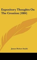Cover: Expository Thoughts on the Creation (1884) - Kessinger Publishing