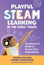 Cover: Playful STEAM Learning in the Early Years - Teachers' College Press
