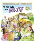 Cover: On Our Way with Mr. Jay - Holiday House Inc