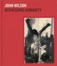 Enlarge image Cover: John Wilson: Witnessing Humanity - Museum of Fine Arts,Boston